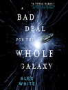 Cover image for A Bad Deal for the Whole Galaxy